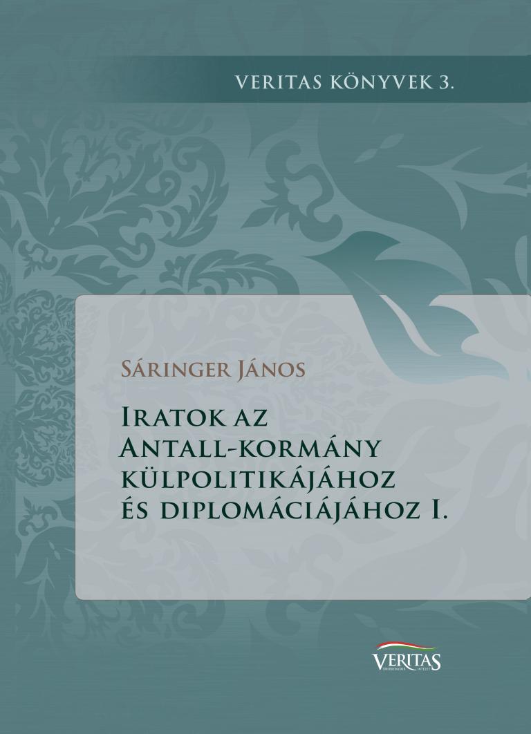 Sáringer János: Iratok az Antall-kormány külpolitikájához és diplomáciájához I.