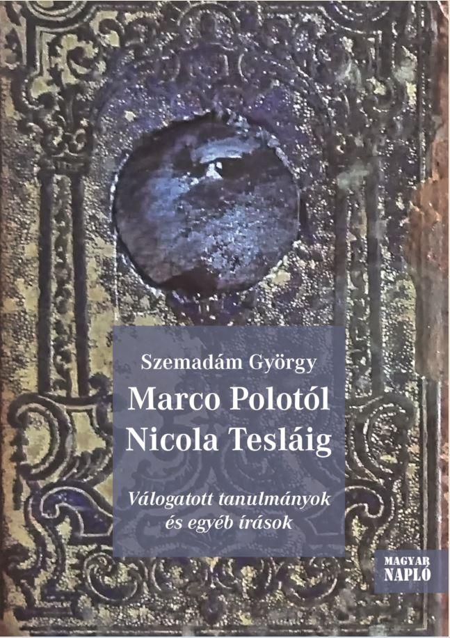 Szemadám György: Marco Polotól Nicola Tesláig