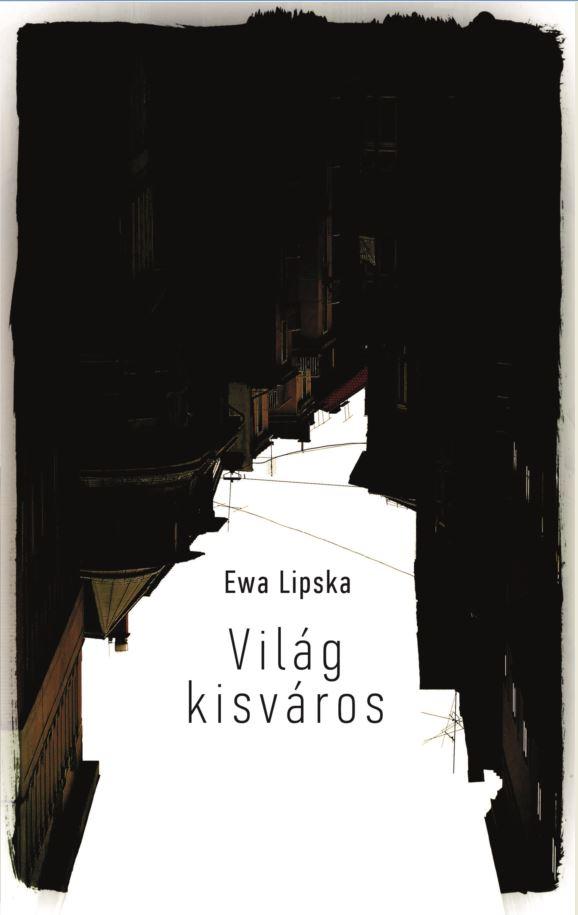 Ewa Lipska: Világ kisváros