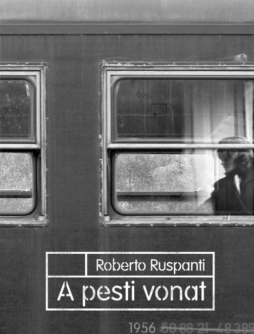 Roberto Ruspanti: A pesti vonat (fordította: Sermann Eszter)
