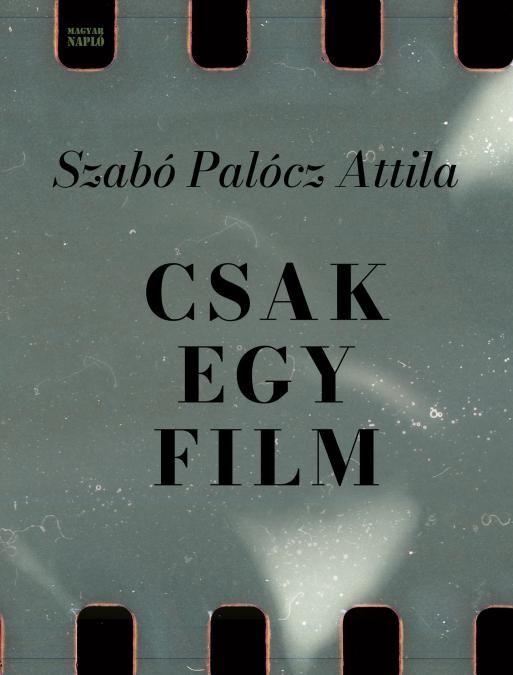 Szabó Palócz Attila: Csak egy film