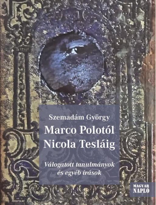 Szemadám György: Marco Polotól Nicola Tesláig