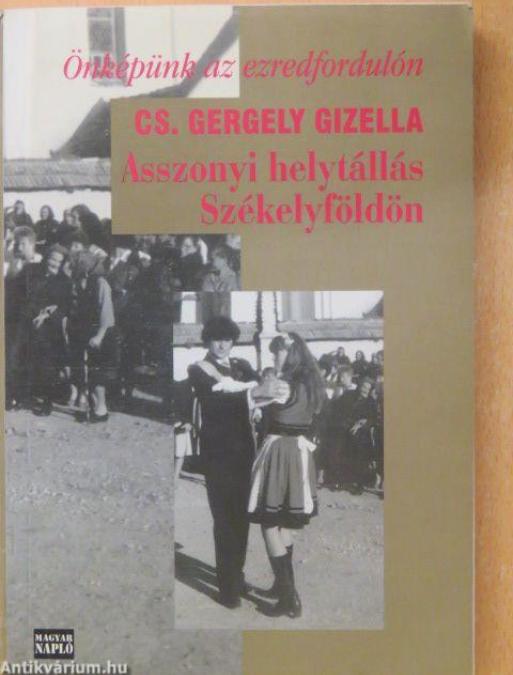 Cs. Gergely Gizella: Asszonyi helytállás Székelyföldön 