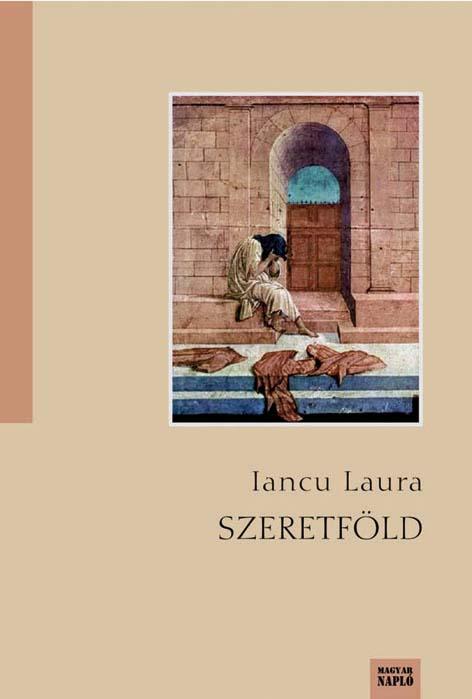 Iancu Laura: Szeretetföld