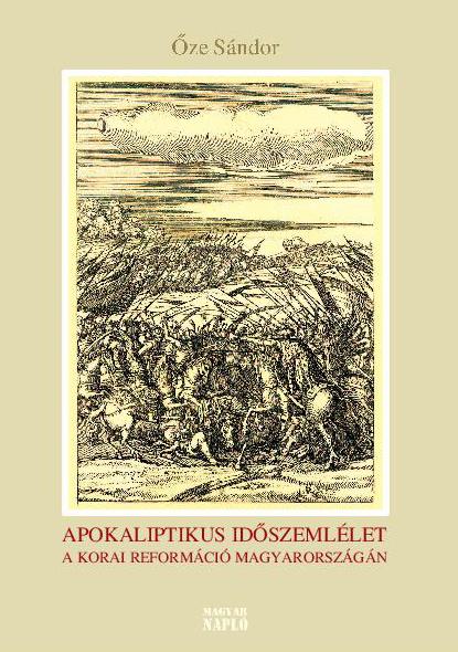 Őze Sándor: Apokaliptikus időszemlélet a korai reformáció Magyarországán
