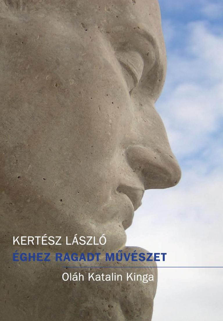 Kertész László: Éghez ragadt művészet Kertész László: Éghez ragadt művészet