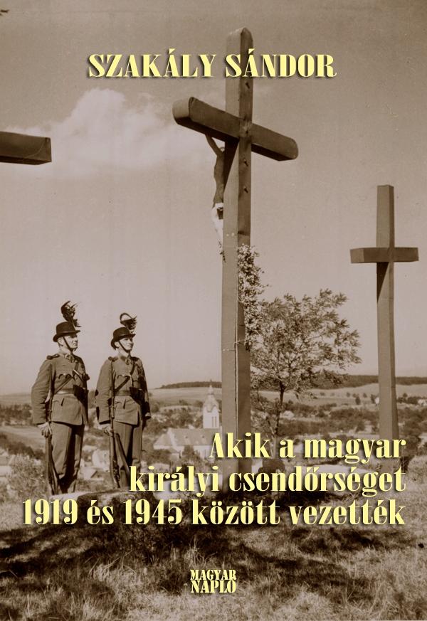  Akik a magyar királyi csendőrséget 1919 és 1945 között vezették