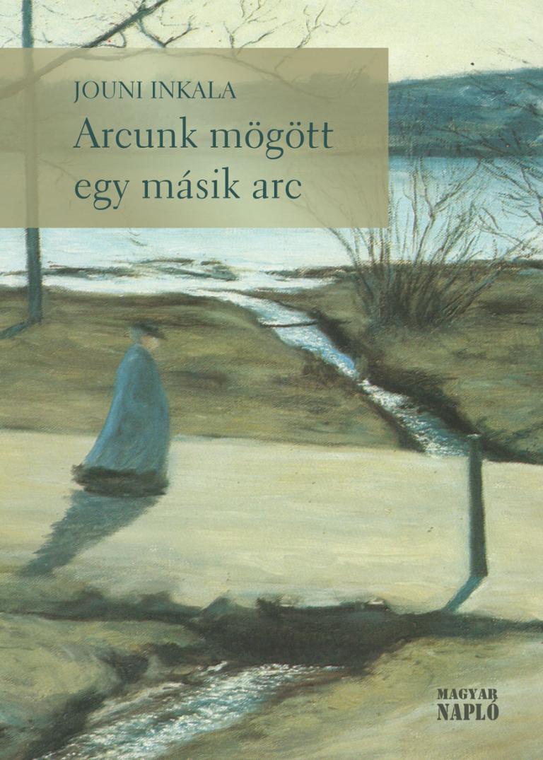 Jouni Inkala: Arcunk mögött egy másik arc Jouni Inkala: Arcunk mögött egy másik arc