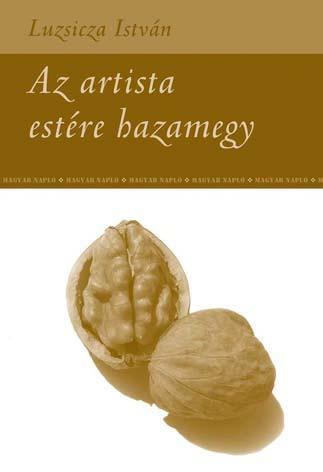 Luzsicza István: Az artista estére hazamegy Luzsicza István: Az artista estére hazamegy