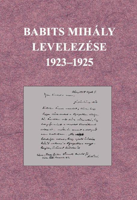 Babits Mihály levelezése (1923 – 1925) Babits Mihály levelezése (1923 – 1925)