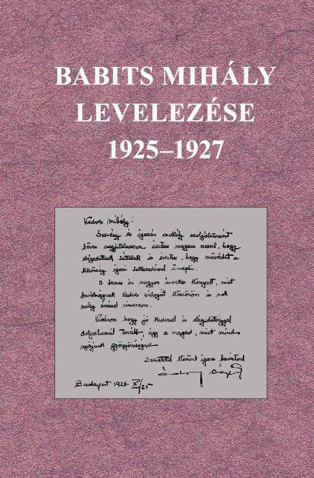 Babits Mihály levelezése (1925 – 1927) Babits Mihály levelezése (1925 – 1927)