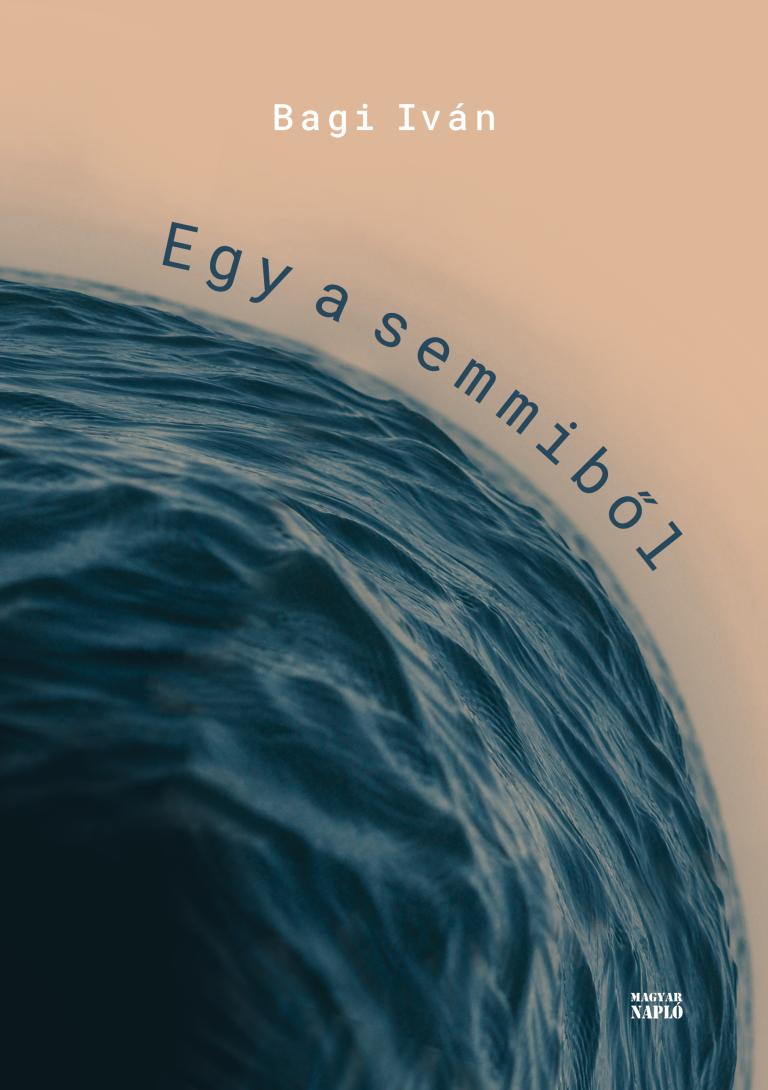 Bagi Iván: Egy a semmiből