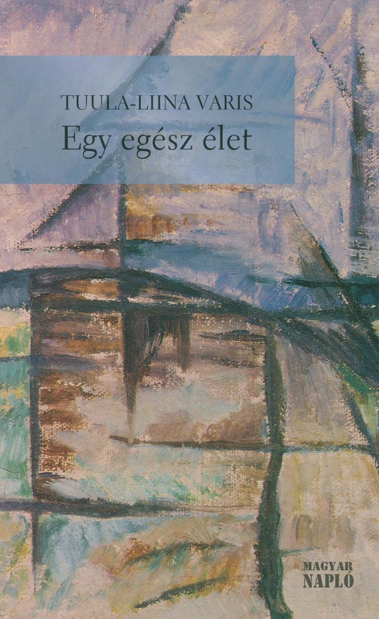 Tuula-Liina Varis: Egy egész élet Tuula-Liina Varis: Egy egész élet