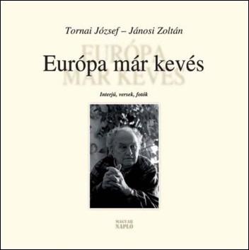 Tornai József – Jánosi Zoltán: Európa már kevés Tornai József – Jánosi Zoltán: Európa már kevés