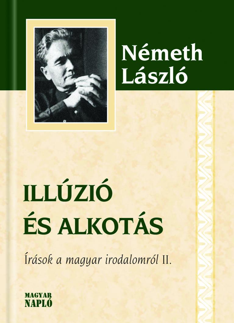 Németh László: Illúzió és alkotás Németh László: Illúzió és alkotás