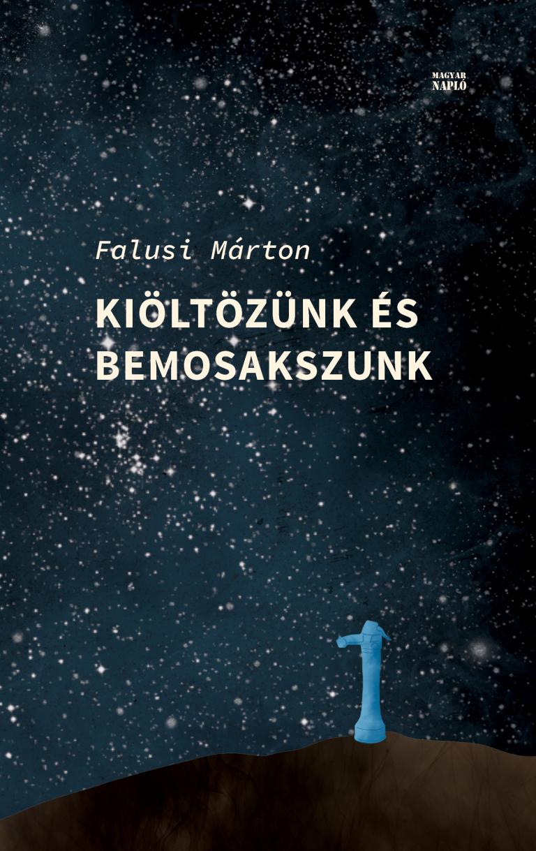 Falusi Márton: Kiöltözünk és bemosakszunk Falusi Márton: Kiöltözünk és bemosakszunk