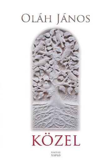 Oláh János: Közel Oláh János: Közel
