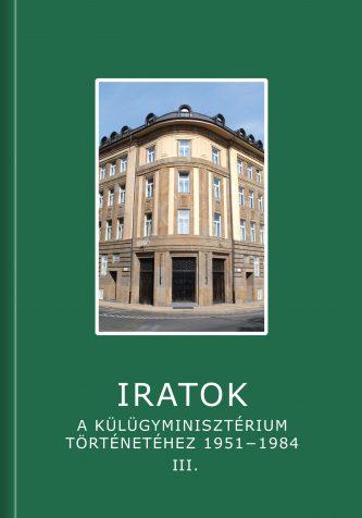 Hornyák Máté János – Sáringer János – Soós Viktor Attila szerk.: Iratok a Külügyminisztérium történetéhez 1951−1984 Hornyák Máté János – Sáringer János – Soós Viktor Attila szerk.: Iratok a Külügyminisztérium történetéhez 1951−1984