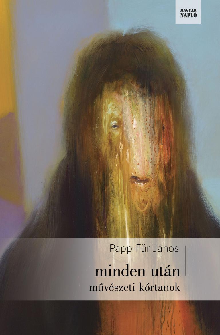 Papp-Für János: minden után – művészeti kórtanok Papp-Für János: minden után – művészeti kórtanok