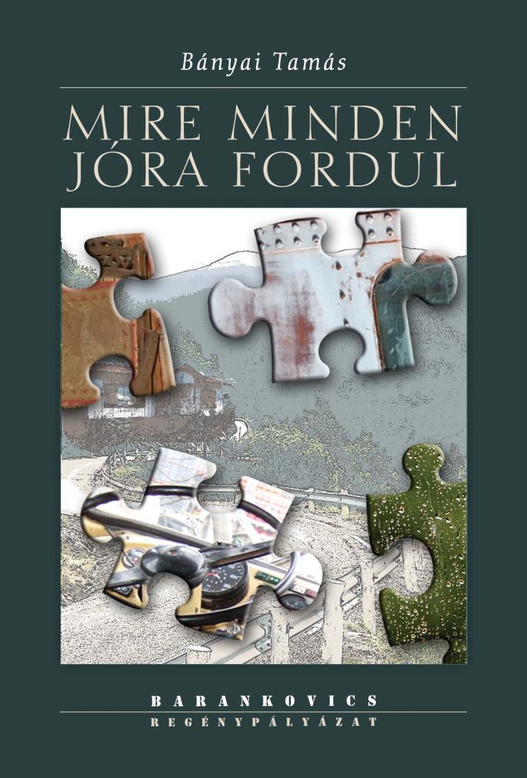 Bányai Tamás: Mire minden jóra fordul Bányai Tamás: Mire minden jóra fordul