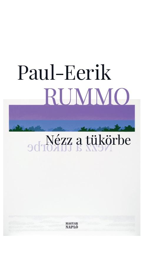 Paul-Eerik Rummo: Nézz a tükörbe Paul-Eerik Rummo: Nézz a tükörbe