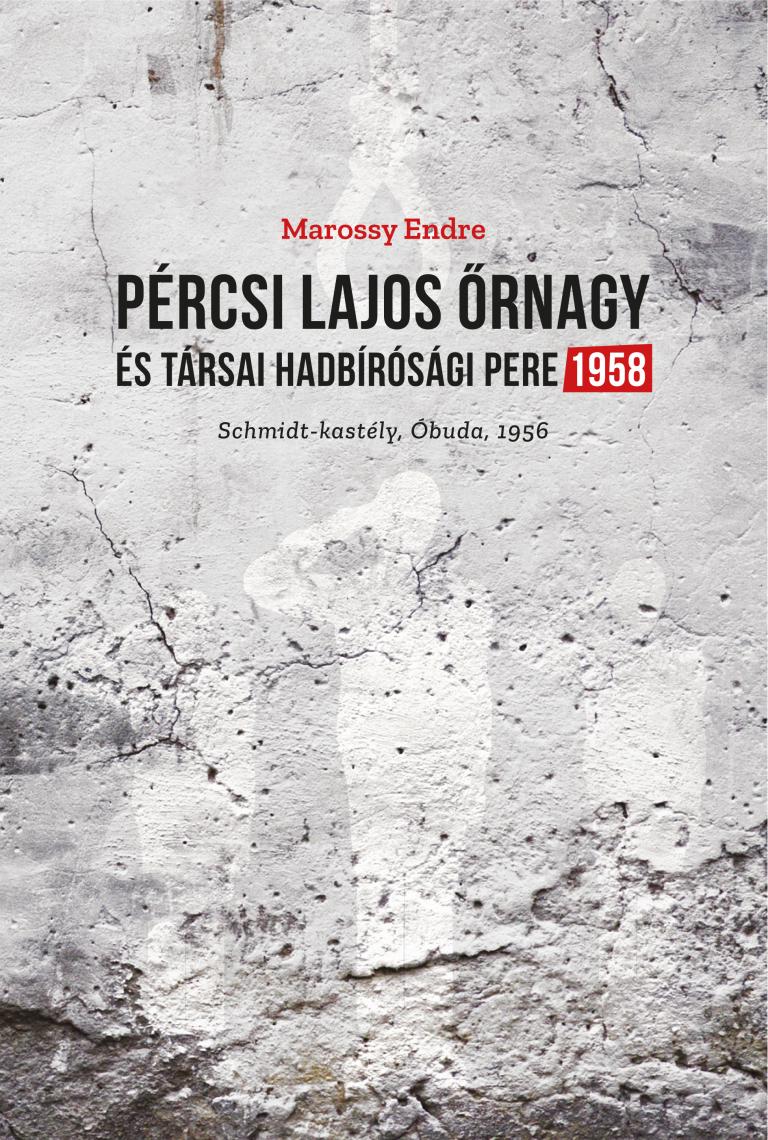 Marossy Endre: Pércsi Lajos őrnagy és társai hadbírósági pere 1958