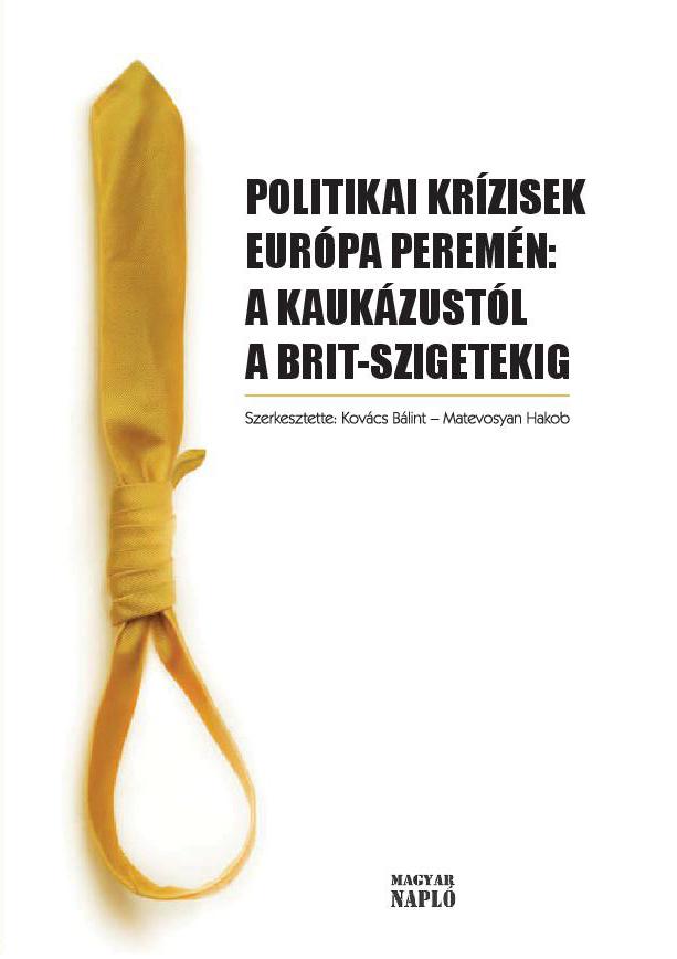 Politikai krízisek Európa peremén: a Kaukázustól a Brit-szigetekig Politikai krízisek Európa peremén: a Kaukázustól a Brit-szigetekig