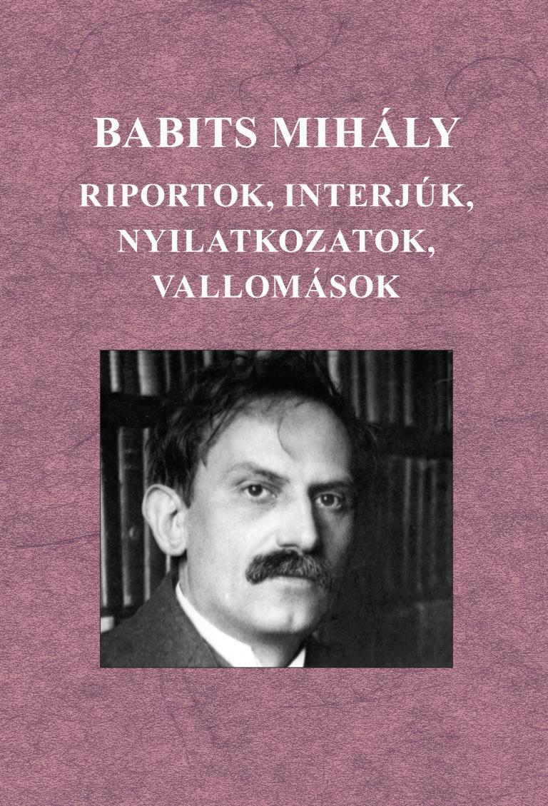 Babits Mihály Riportok, interjúk, nyilatkozatok, vallomások