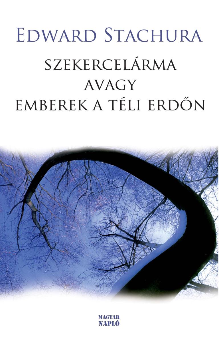 Stachura, Edward: Szekercelárma, avagy emberek a téli erdőn