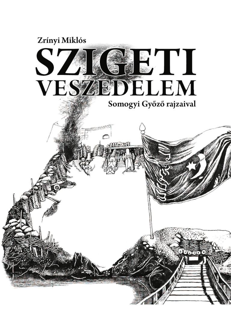 Zrínyi Miklós: Szigeti veszedelem (Somogyi Győző rajzaival)