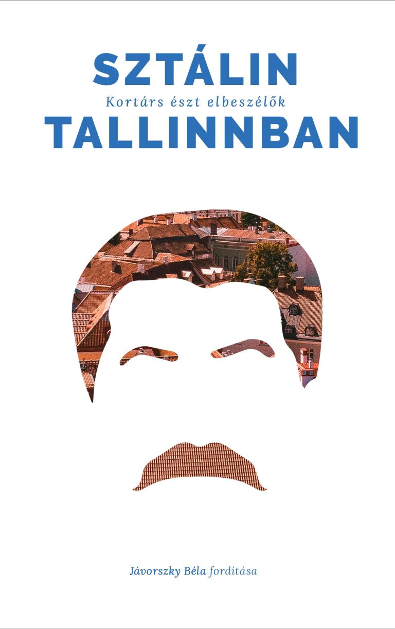 Sztálin Tallinban – Kortárs észt elbeszélők Sztálin Tallinban – Kortárs észt elbeszélők