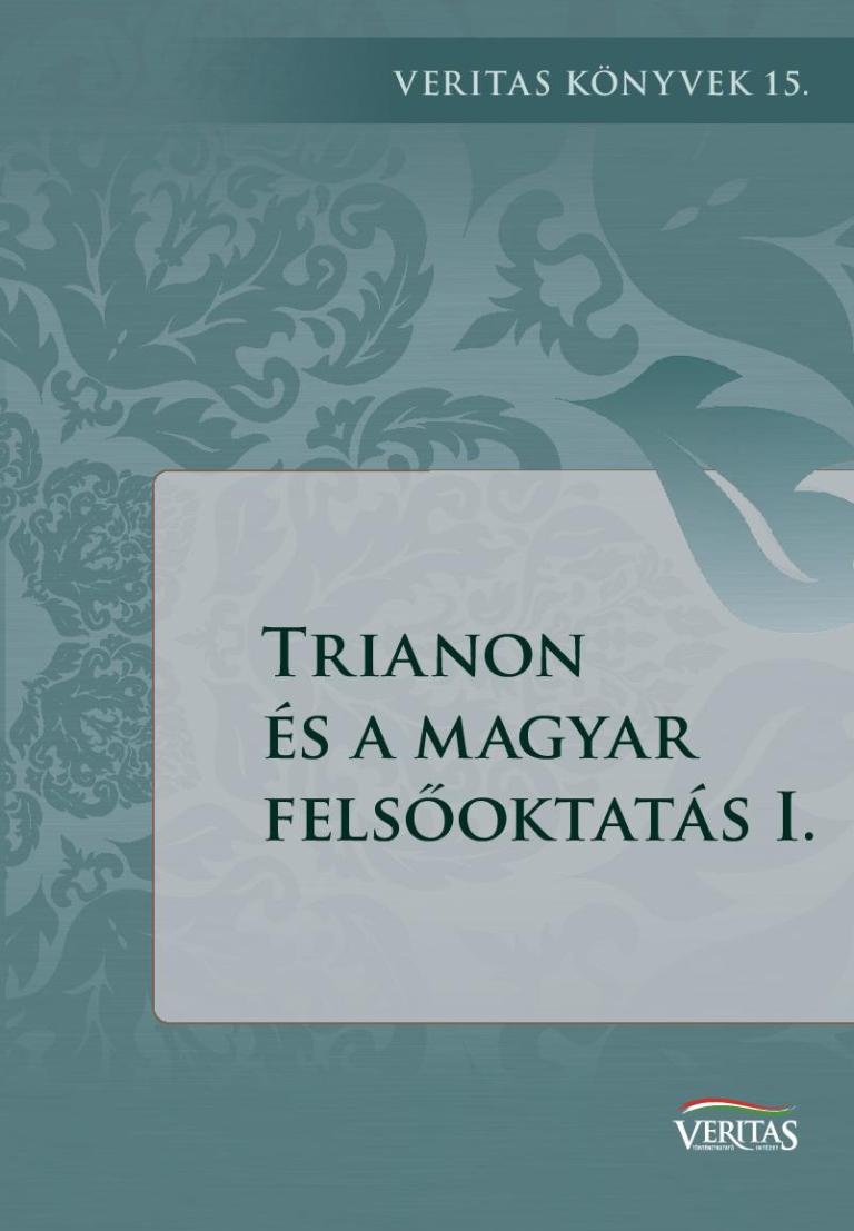 Trianon és a magyar felsőoktatás I. Trianon és a magyar felsőoktatás I.