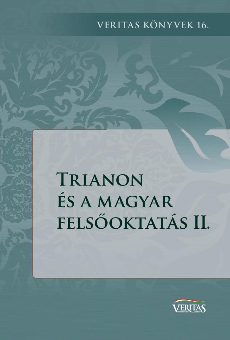 Trianon és a magyar felsőoktatás II. Trianon és a magyar felsőoktatás II.