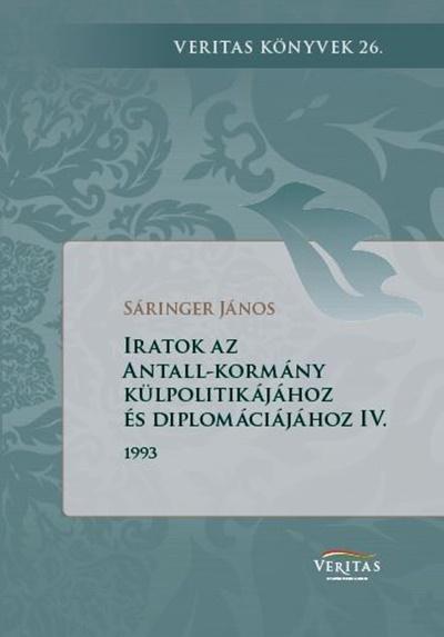 Sáringer János: Iratok az Antall-kormány külpolitikájához és diplomáciájához IV. kötet