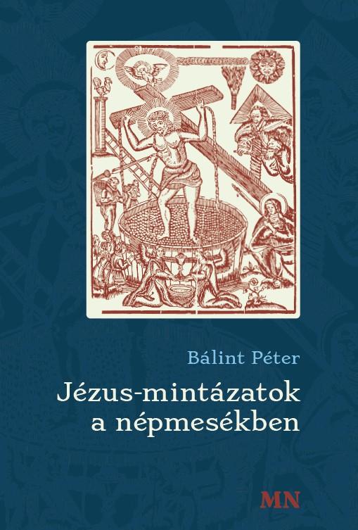 Bálint Péter: Jézus-mintázatok a népmesékben