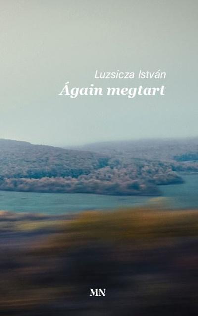 Luzsicza István: Ágain megtart