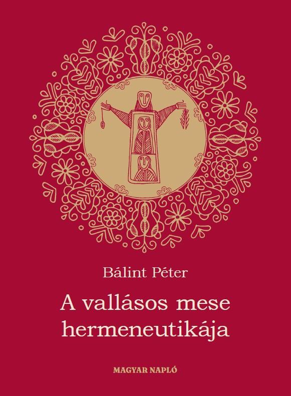 A vallásos mese hermeneutikája A vallásos mese hermeneutikája