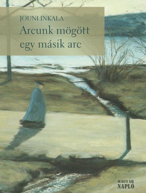 Jouni Inkala: Arcunk mögött egy másik arc