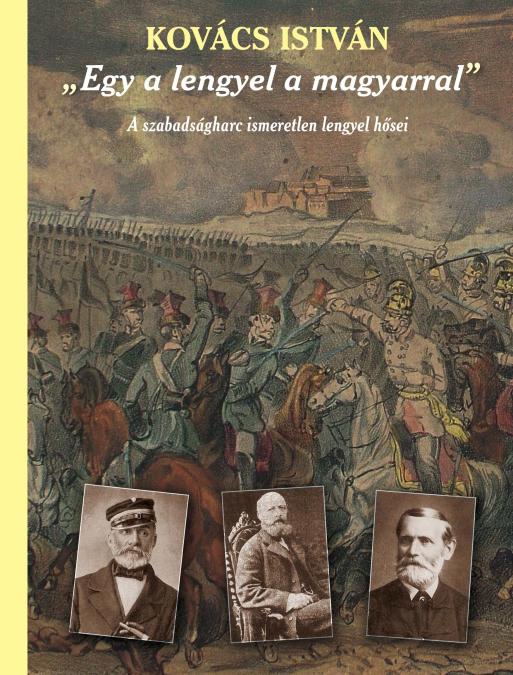 „Egy a lengyel a magyarral” – A szabadságharc ismeretlen lengyel hősei
