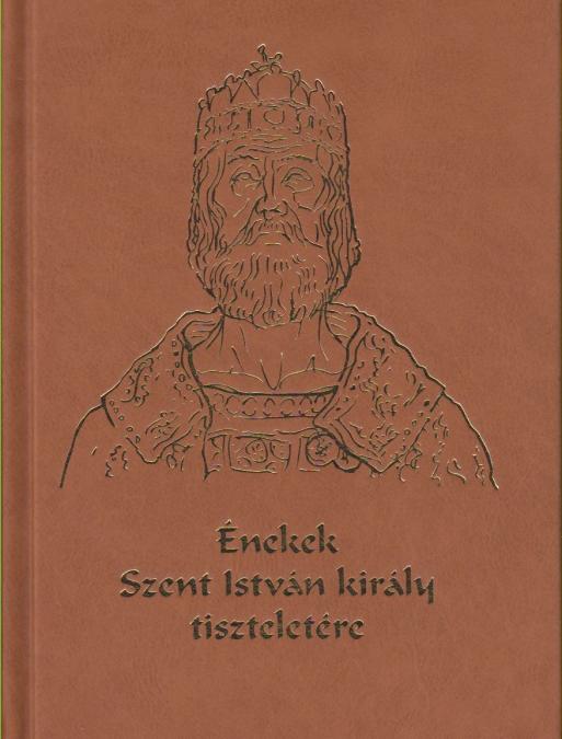 Énekek Szent István király tiszteletére