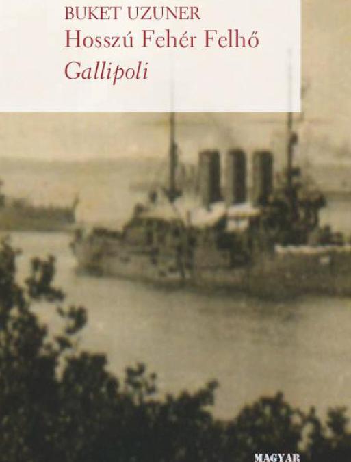 Buket Uzuner: Hosszú Fehér Felhő – Gallipoli