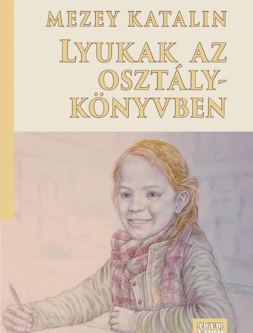 Mezey Katalin: Lyukak az osztálykönyvben
