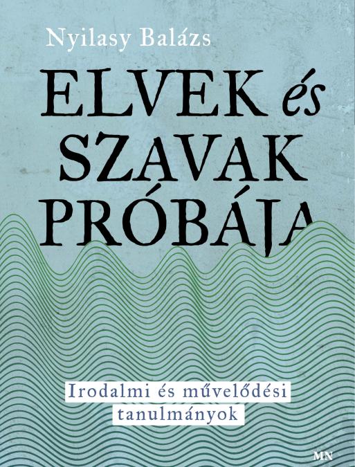 Nyilasy Balázs: Elvek és szavak próbája
